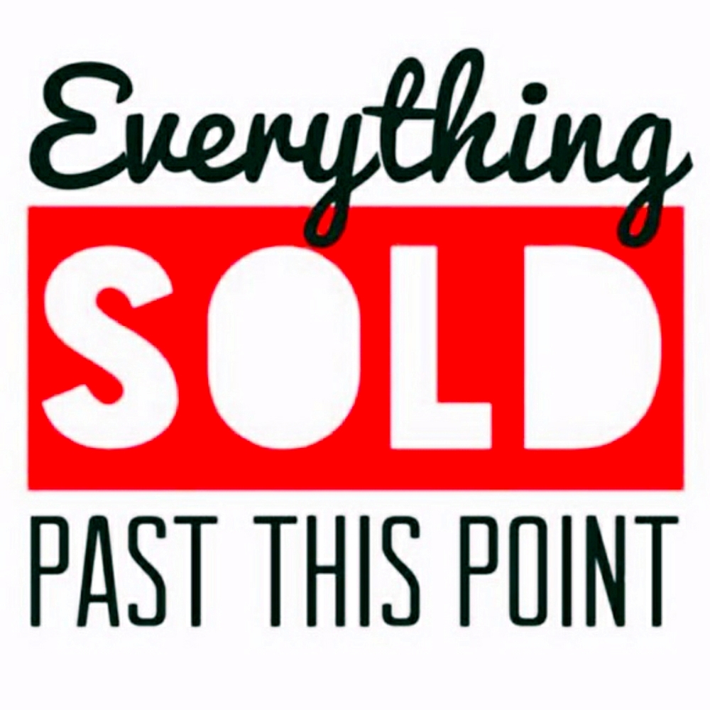 ITEMS SOLD PAST HERE!